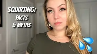 Facts about squirting (what is squirting vs female ejaculation?)