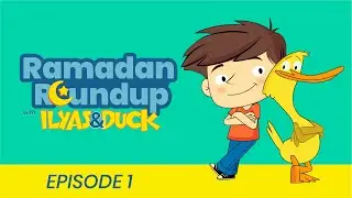 Ramadan Roundup Ep. 1: Ilyas & Duck Ramadan Joy!