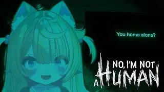 【No, I'm Not A Human】 let me in