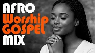 Rivers of Praise: Soulful Afro Gospel Worship Mix