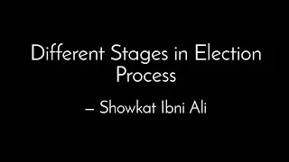 Different Stages in election Process?