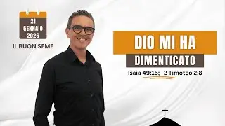 21 Gennaio 2026 - IL BUON SEME - Dio mi ha dimenticato | The good seed -  God has forgotten me