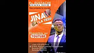 JINA LA YESU -EUSTACHE BISIMWA DAVID (clips-offi ile)