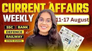 WEEKLY CURRENT AFFAIRS | 11 - 17 August 2025 BY Nikita Chaudhary Ma'am#examjourney #currentaffairs