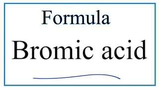 How to Write the Formula for Bromic acid