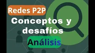 Redes P2P Conceptos Esenciales y Desaf&iacute;os