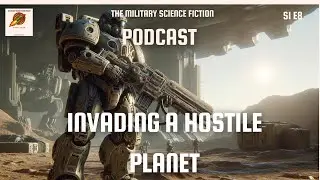 MILSFPOD S0108 Invading a Hostile Planet