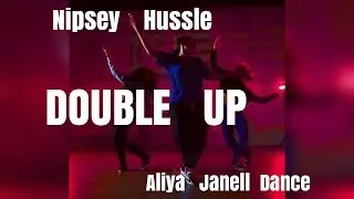 Double Up - Nipsey Hussle | Choreo by Aliya Janell |