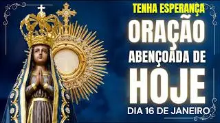 ORAÇÃO DE HOJE (SEXTA-FEIRA 16/01) OUÇA AGORA l OREMOS POR FREI GILSON