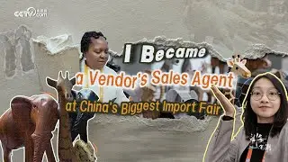 I Became a Vendor's Sales Agent at China's Biggest Import Fair
