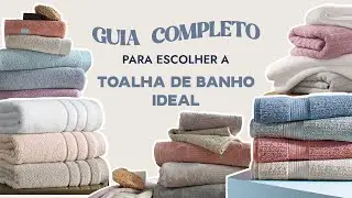 Guia Completo para Escolher a Toalha de Banho Ideal