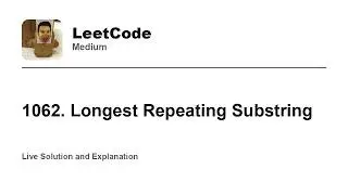 1062. Longest Repeating Substring (Leetcode Medium)
