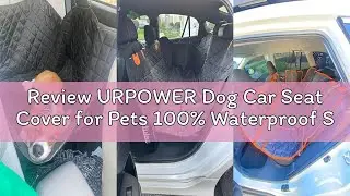 Review URPOWER Dog Car Seat Cover for Pets 100% Waterproof Seat Cover Hammock 600D Heavy Duty Scratc