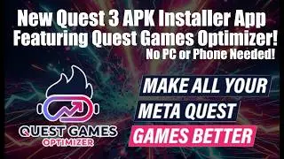 New APK Installer For Quest 3 - Quest Games Optimizer No PC Test!