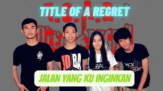 Jalan yang ku inginkan - Title Of A Regret | TOAR (Bekasi Post Hardcore/Screamo)