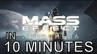Mass Effect Andromeda за 10 минут