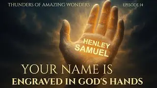 Your Name Is Engraved in God&rsquo;s Hands | Thunders of Amazing Wonders | Ep 14 | Motivational Devotion