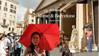 Tung Lam’s summer in Rome & Barcelona 🇮🇹🇪🇸 Summer trip: Ep 2 🌷