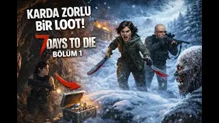 İlk video - Karlı bölgede loot | 7 Days To Die #1