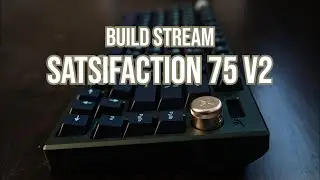 Satisfaction 75 v2 Prototype Keyboard Build Stream