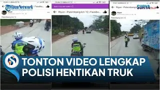 VIRAL SOPIR TRUK VS POLISI TOLAK DI STOP DI JL SOEKARNO HATTA PALEMBANG : TURUN AJA, NANTI DIBANTU !