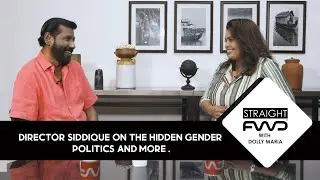 The Gender Politics Outside Malayalam Cinema - Siddique(Director) - Straight Forward - FWD Media