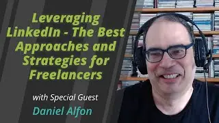 Leveraging LinkedIn - The Best Approaches and Strategies for Freelancers