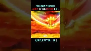 POKEMON AURA LETTER [ H ] EDIT #shortsfeed #sigmarule #viralshorts #ytshorts