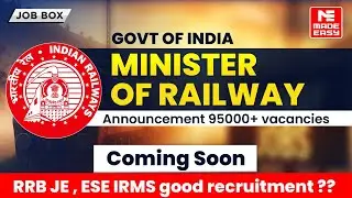 Govt of India - Ministry of Railways Big Update | 95,000+ Posts | RRB JE, ESE, IRMS | MADE EASY