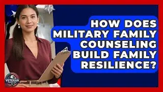 How Does Military Family Counseling Build Family Resilience? - Veteran Community Guide