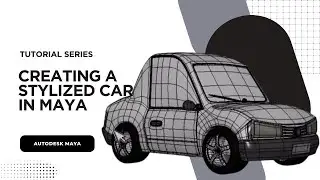 Detailing a Stylized Car in Autodesk Maya | Introduction & Tutorial Series