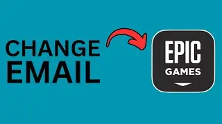 How to Change Email on Epic Games Account?