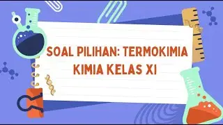 Soal TKA Kimia: Termokimia