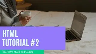 HTML Tutorial 2 | Veeresh's Music and Coding