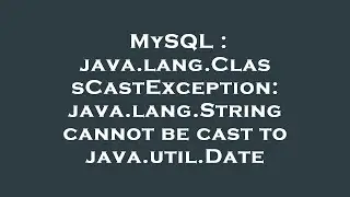 MySQL : java.lang.ClassCastException: java.lang.String cannot be cast to java.util.Date