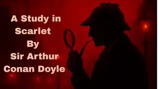 🔎 A Study in Scarlet By Arthur Conan Doyle🎙️Sherlock Holmes&rsquo; First Mystery #sherlockholmes