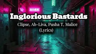 Inglorious Bastards (Lyrics) | Clipse, Ab-Liva