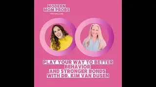 Play Your Way to Better Behavior and Stronger Bonds with Dr. Kim Van Dusen