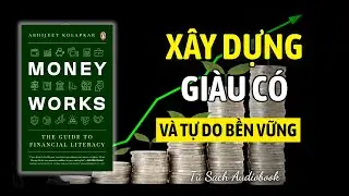 Tóm tắt sách Money Works: Hệ Thống Hiểu Biết Tài Chính Giúp Bạn Xây Dựng Giàu Có Và Tự Do Bền Vững