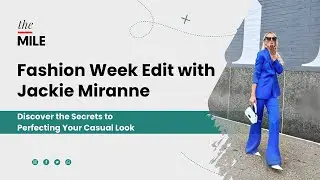 Fashion Week Edit with Jackie Miranne