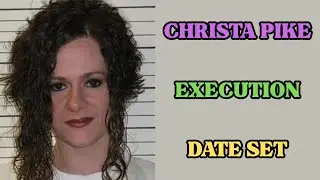 CHRISTA PIKE EXECUTION DATE SET
