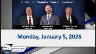 Shawnee County Kansas Commission Meeting 2026/01/05