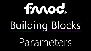 FMOD Building Blocks: Parameters