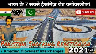 Pakistani Shocking & Honest Reaction on 7 Amazing Cloverleaf interchanges in india