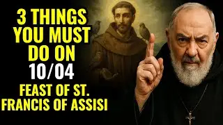 WHAT TO DO ON THE FEAST DAY OF SAINT FRANCIS OF ASSISI TO RECEIVE BLESSINGS &ndash; PADRE PIO
