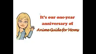 600 Anime Reviews for Parents - Celebrating 1 Year of AnimeGuide4Moms.com