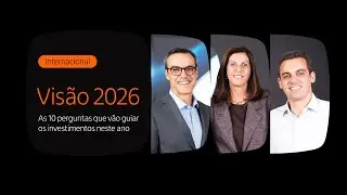 Vis&atilde;o 2026: as 10 perguntas que v&atilde;o guiar os investimentos neste ano (Internacional)