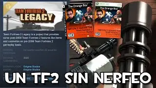 EL MOD OFICIAL DE TF2 QUE LO DEVUELVE A SU EPOCA DORADA