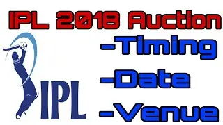 IPL 2018 Auction Timing,live streaming,venue