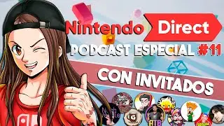 🔴 PODCAST Especial NINTENDO DIRECT #11 ¡JUNTO a GRANDES CREADORES!